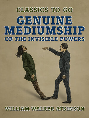 cover image of Genuine Mediumship, or the Invisible Powers